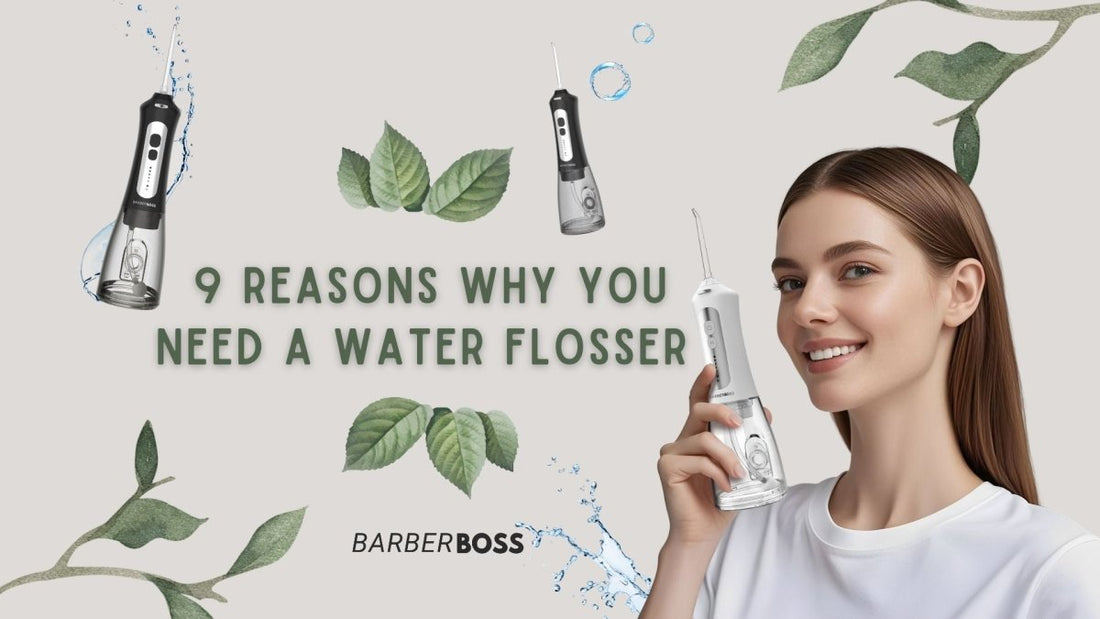 9 Reasons Why You Need a Water Flosser in Your Life? - BarberBoss | Look Your Best, Everyday