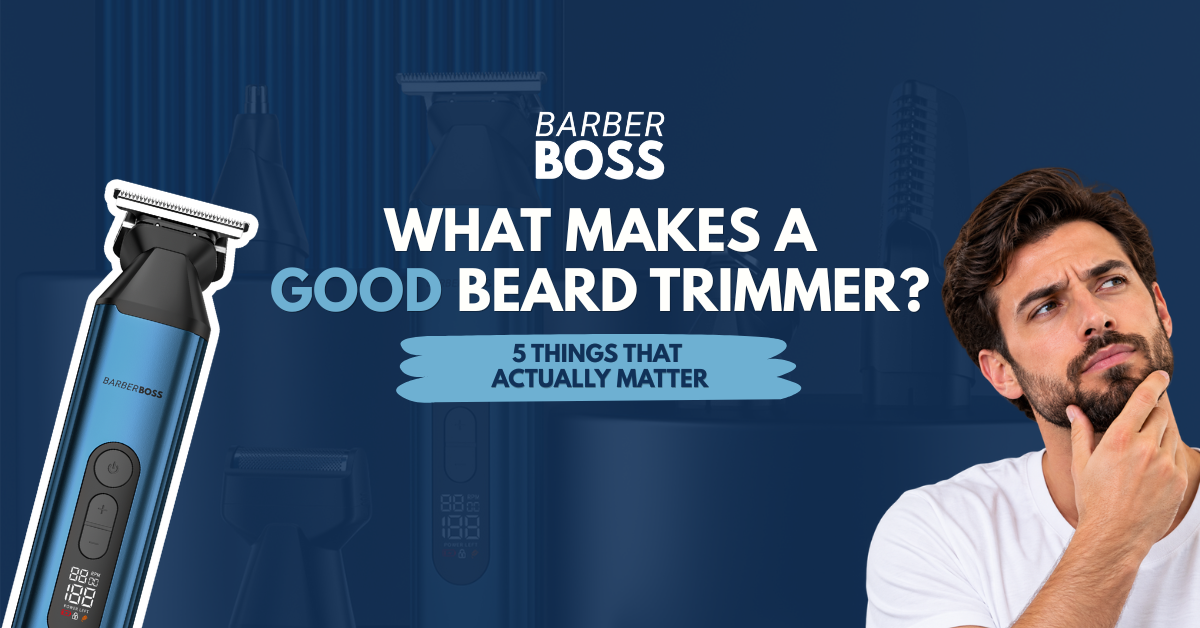 What Makes a Good Beard Trimmer? 5 Things That Actually Matter